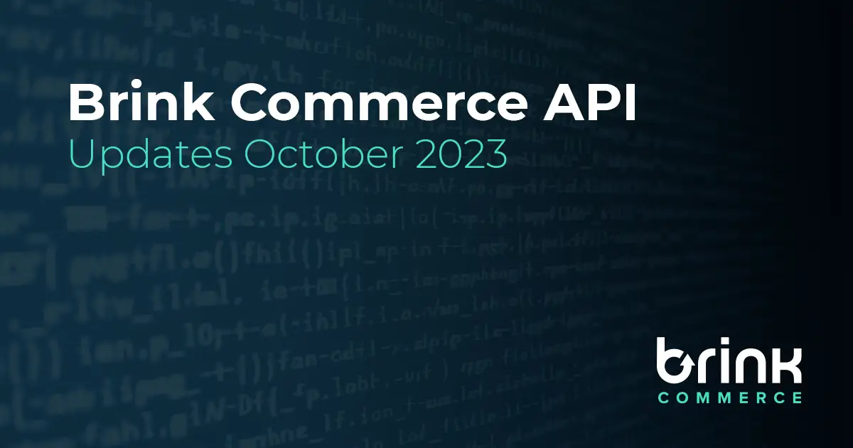 Brink Commerce API Updates for October 2023