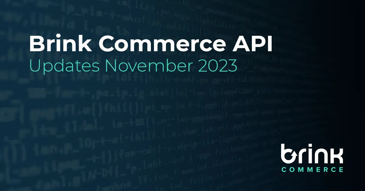Brink Commerce API Updates for November 2023