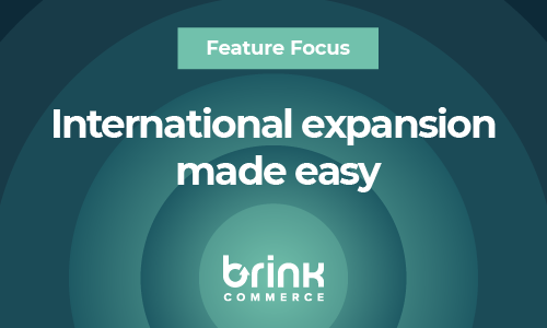 Supporting International Expansion with Brink Commerce