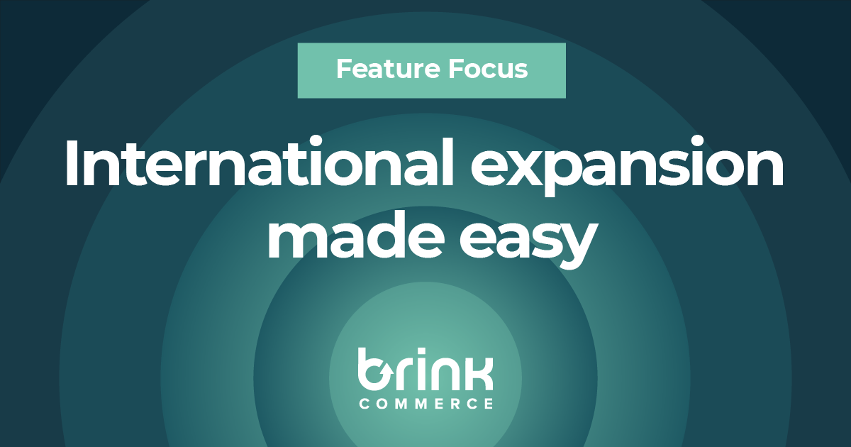Supporting International Expansion with Brink Commerce