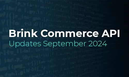 Brink Commerce API Updates for September 2024