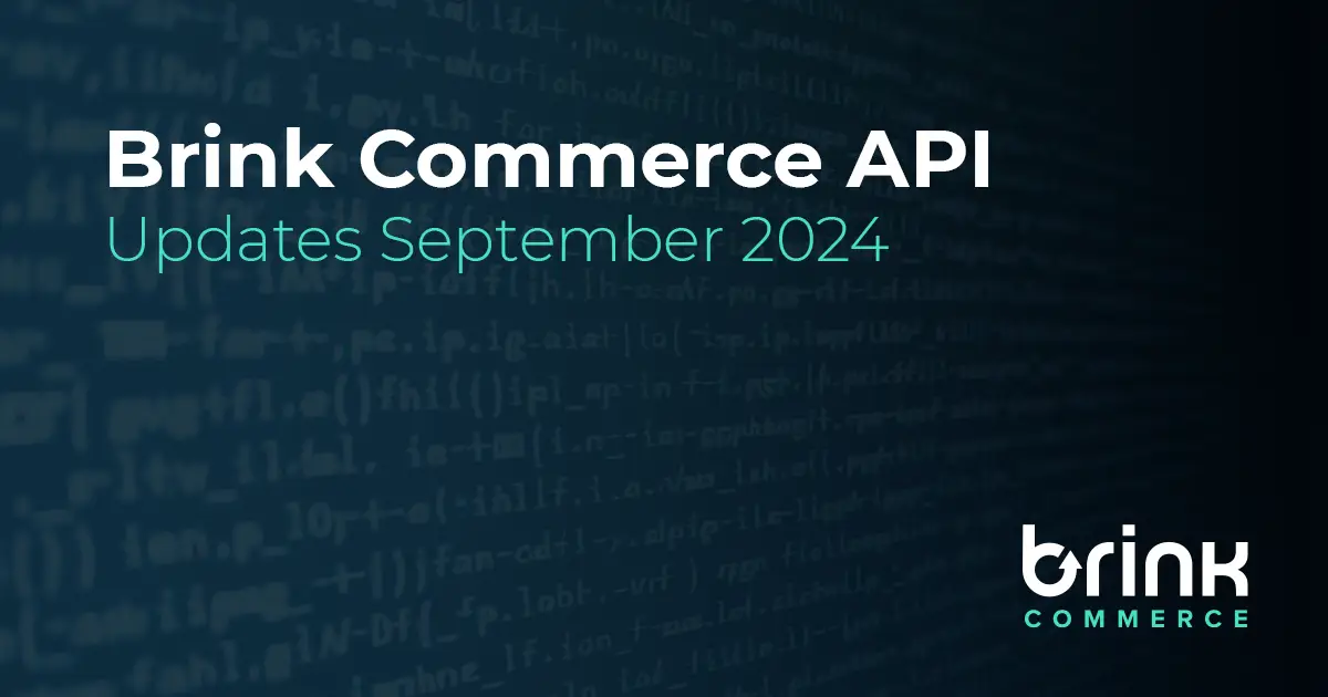 Brink Commerce API Updates for September 2024