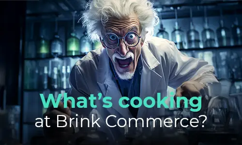 What's cooking at Brink Commerce