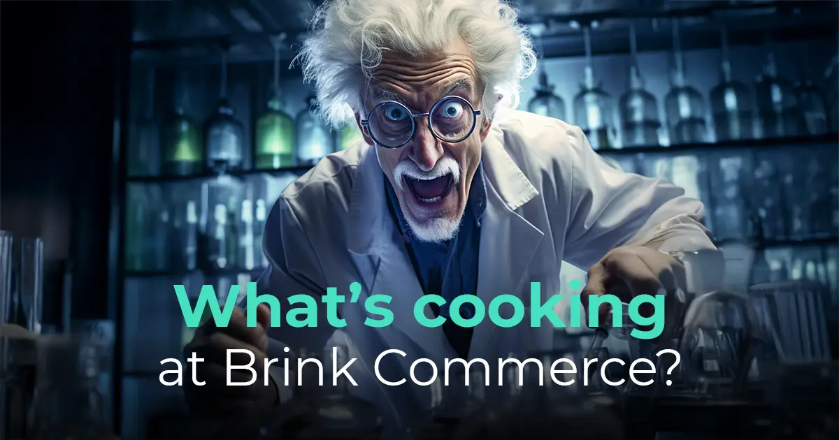What's cooking at Brink Commerce