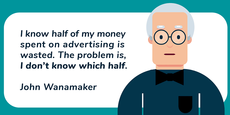 An illustration showing the quote "I know half of my money spent on advertising is wasted. The problem is, I don't know which half."