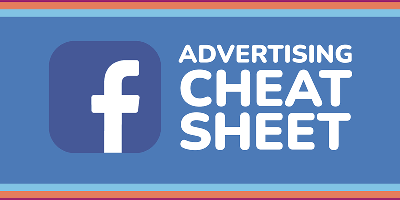 Facebook advertising cheat sheet