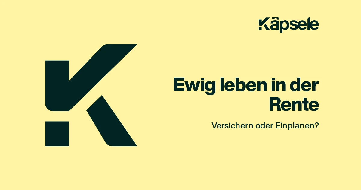 Ewig leben in der Rente, Versichern oder Einplanen?