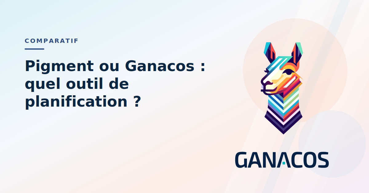 Pigment ou Ganacos : quel outil de planification fera la différence ?
