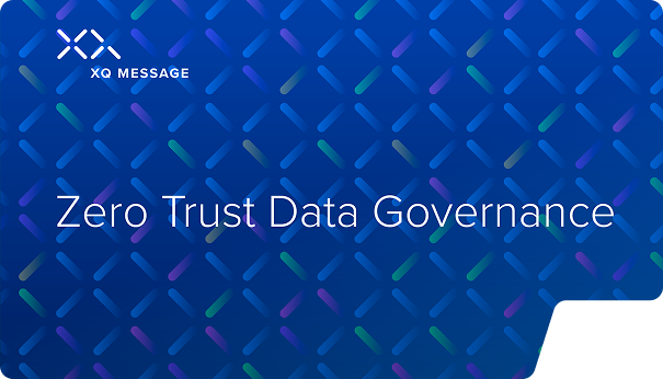 Blue patterned background with 'XQ Message' logo and text 'Zero Trust Data Governance'.