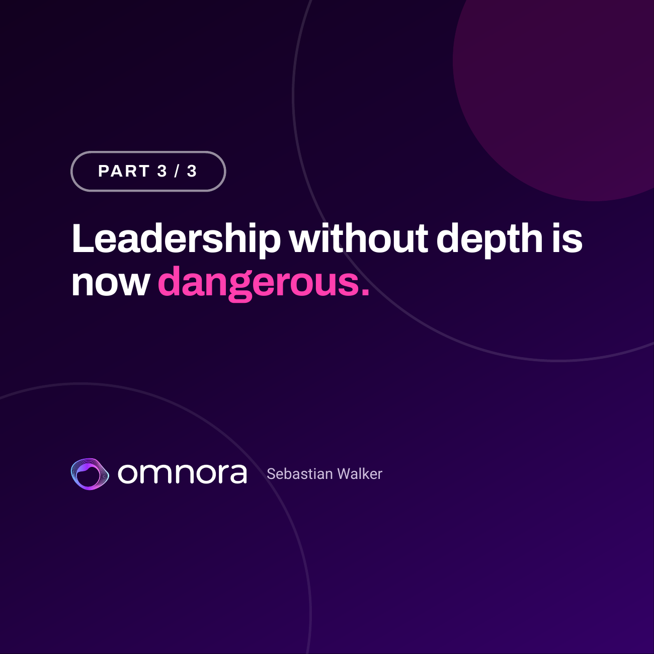 Part 3 of 3: Leadership without depth is now dangerous