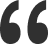 Stylized black quotation marks symbol.