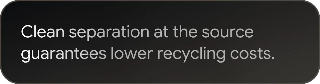 Text stating that clean separation at the source guarantees lower recycling costs on a dark rounded rectangle background.