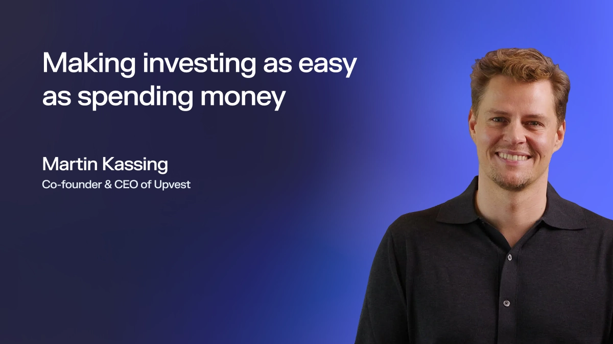 Martin Kassing, Co-founder and CEO of Upvest, smiling in a black shirt against a blue background with the text: Making investing as easy as spending money.