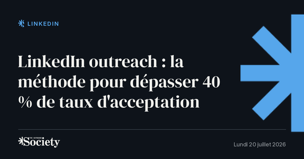 LinkedIn outreach : la méthode pour dépasser 40 % de taux d'acceptation