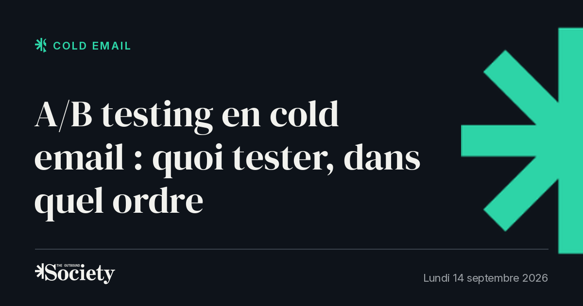 A/B testing en cold email : quoi tester, dans quel ordre