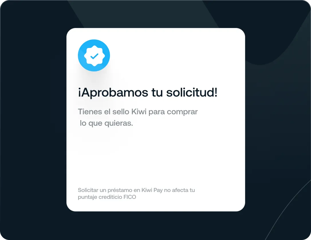 Mensaje de aprobación con un ícono de sello verificado y texto que dice que la solicitud fue aprobada y que tienes el sello Kiwi para comprar lo que quieras.
