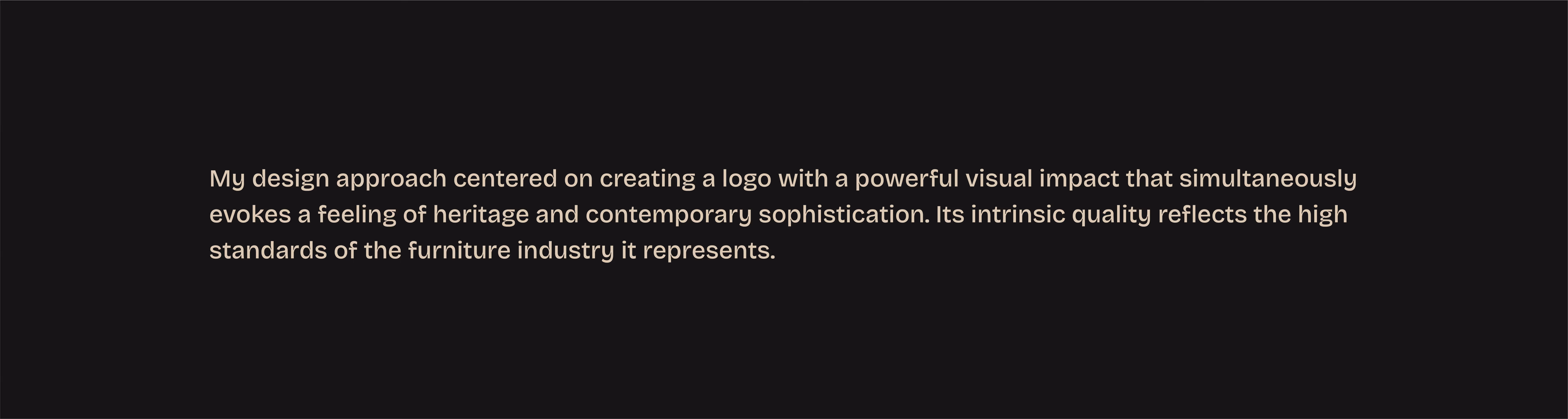 Text describing a design approach focused on a logo with heritage, sophistication, and high furniture industry standards.