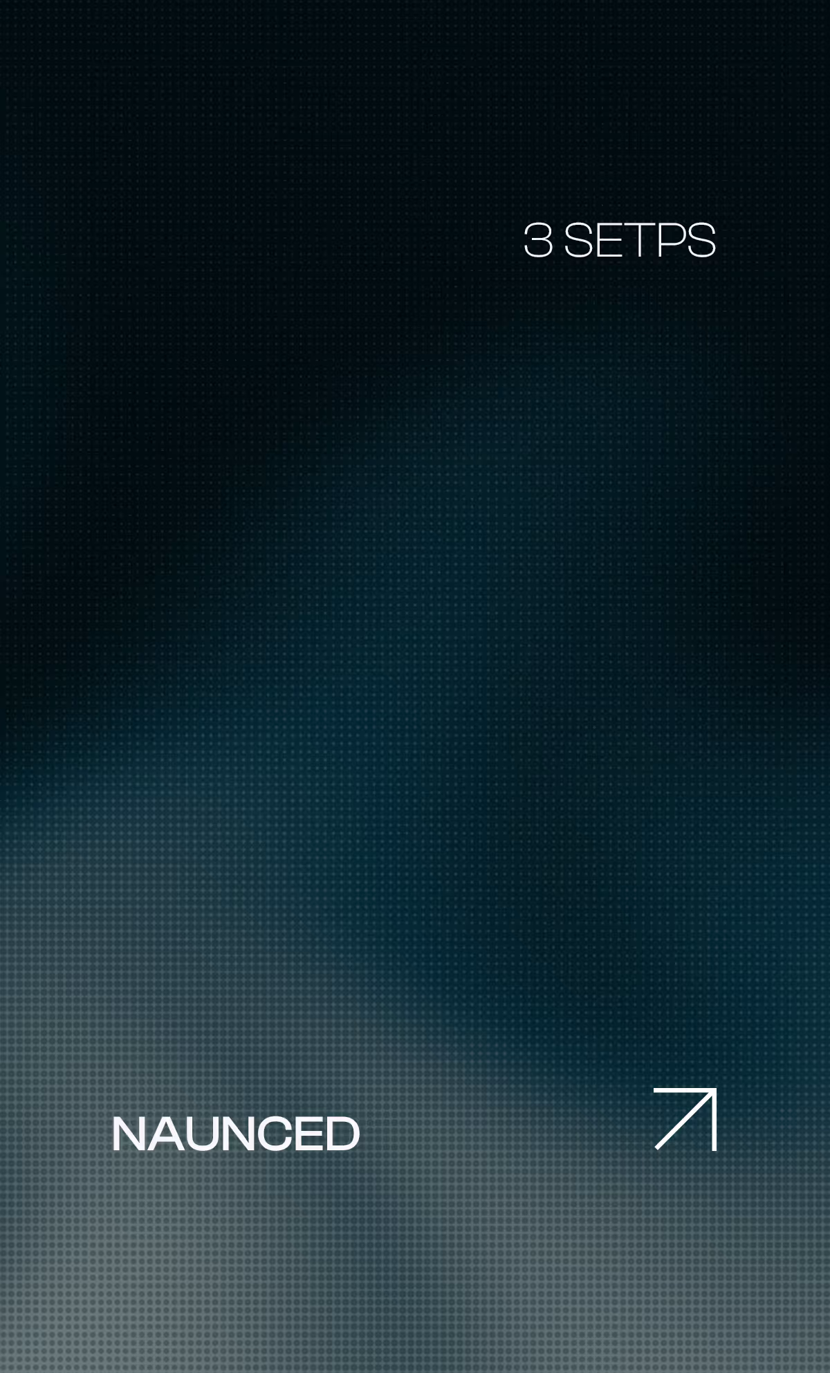Dark blurred background with white text '3 SETPS' and 'NAUNCED' and a white arrow pointing up-right.