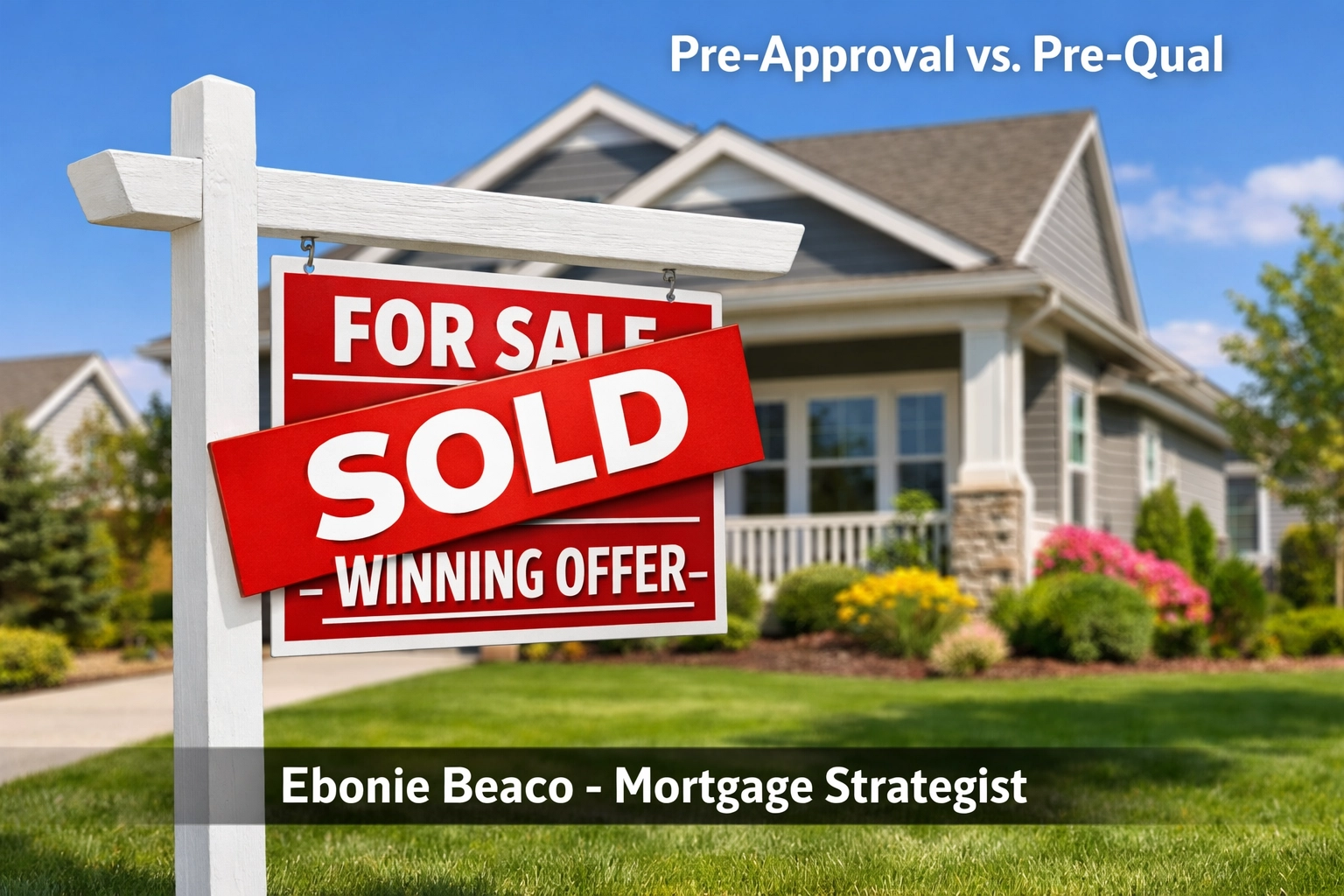 A sold sign on a suburban home representing a winning offer secured by a mortgage pre-approval.