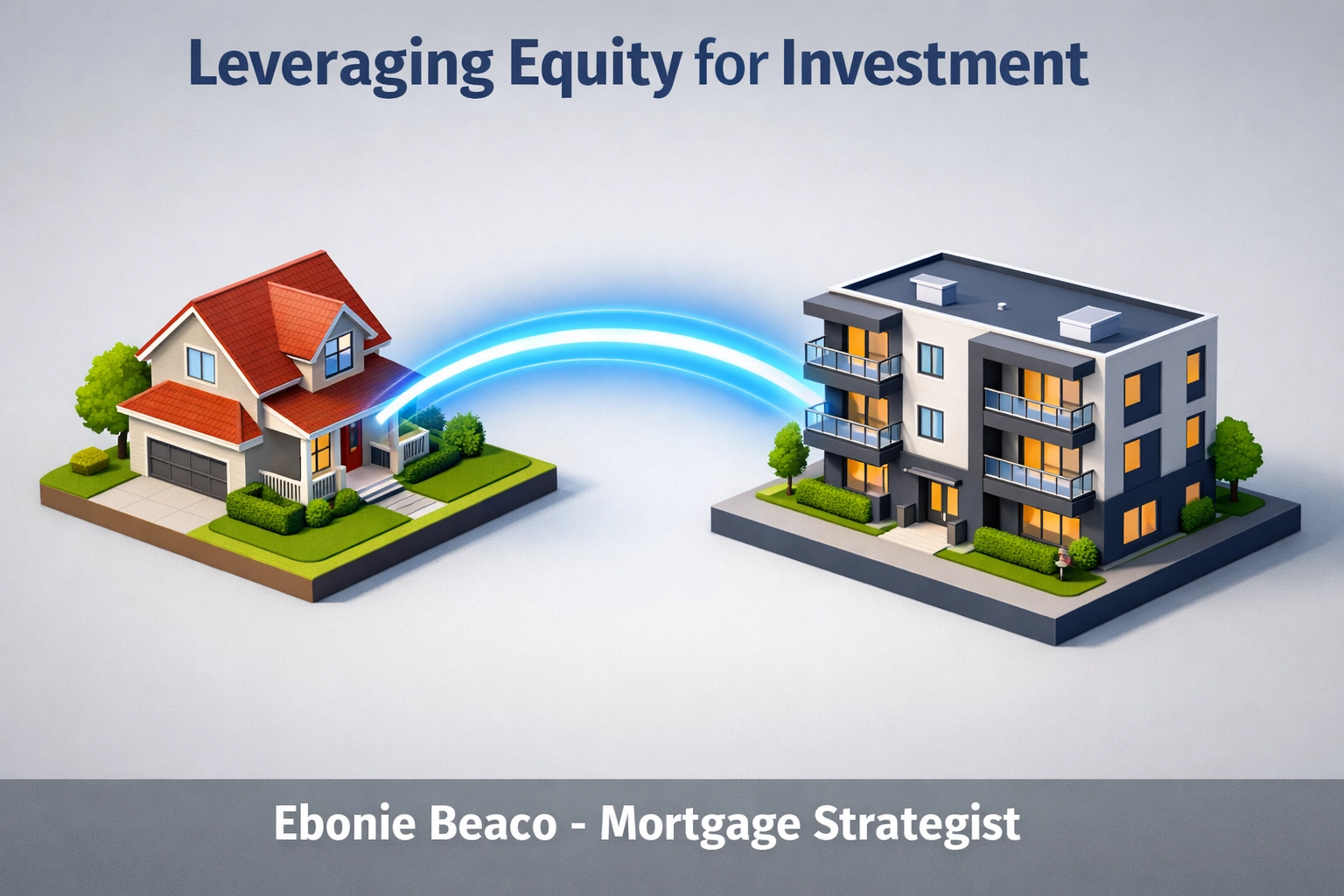 Graphic illustrating the strategy of leveraging home equity to purchase a rental investment property.