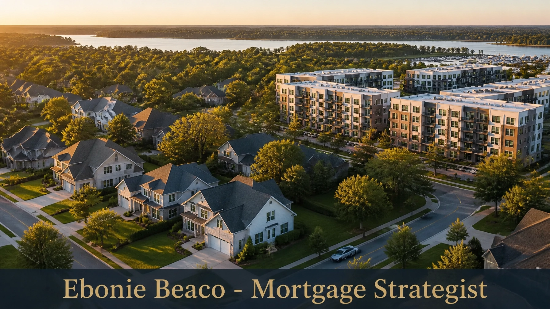 An aerial landscape view of mixed real estate markets in a golden hour setting with the text Ebonie Beaco - Mortgage Strategist at the bottom.