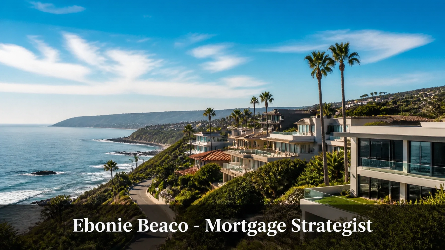 Coastal California real estate landscape - Ebonie Beaco - Mortgage Strategist