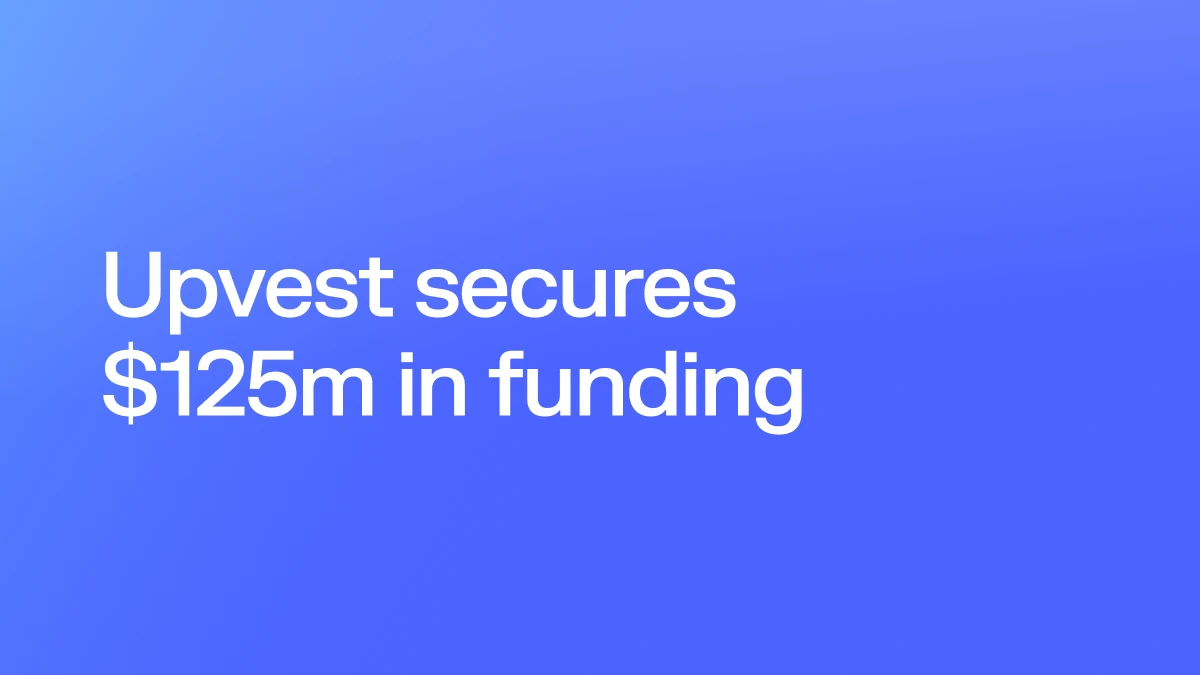 Upvest secures $125m to cement its position as Europe’s leading API-first investment infrastructure
