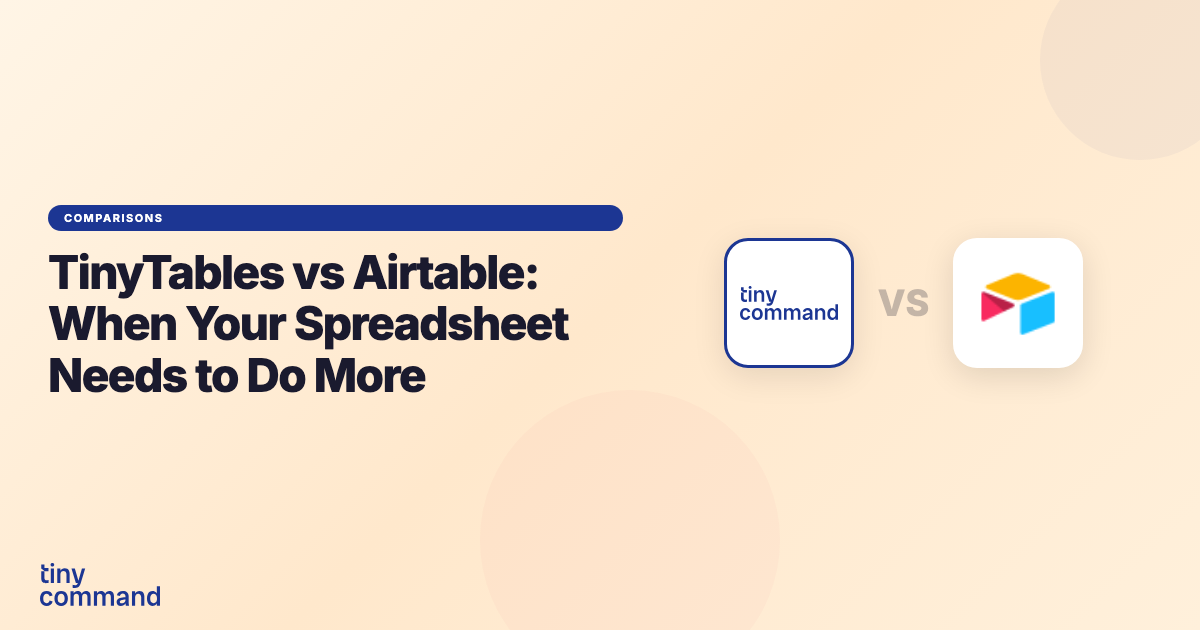 TinyTables vs Airtable: When Your Spreadsheet Needs to Do More — TinyCommand Blog