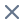 A small blue cross or X symbol on a white background.