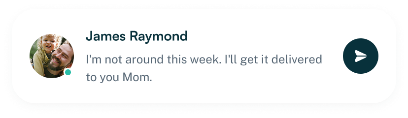 Chat message from James Raymond with profile picture of a man and child, saying he will deliver something to Mom this week.