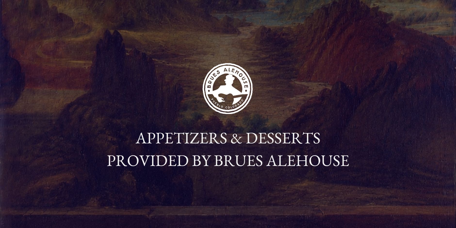 Brues Alehouse logo above the text "Appetizers & Desserts Provided by Brues Alehouse" on a Renaissance-inspired landscape background.