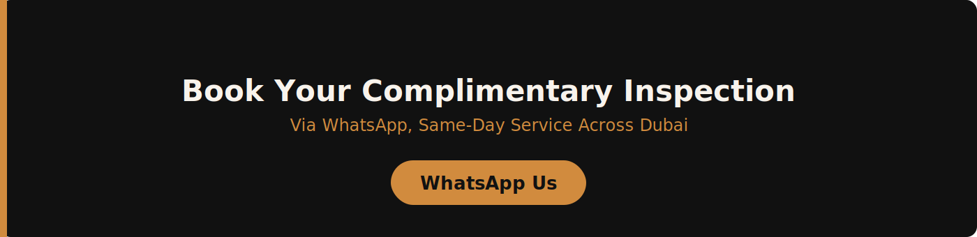 Book your complimentary inspection via WhatsApp, same-day service across Dubai