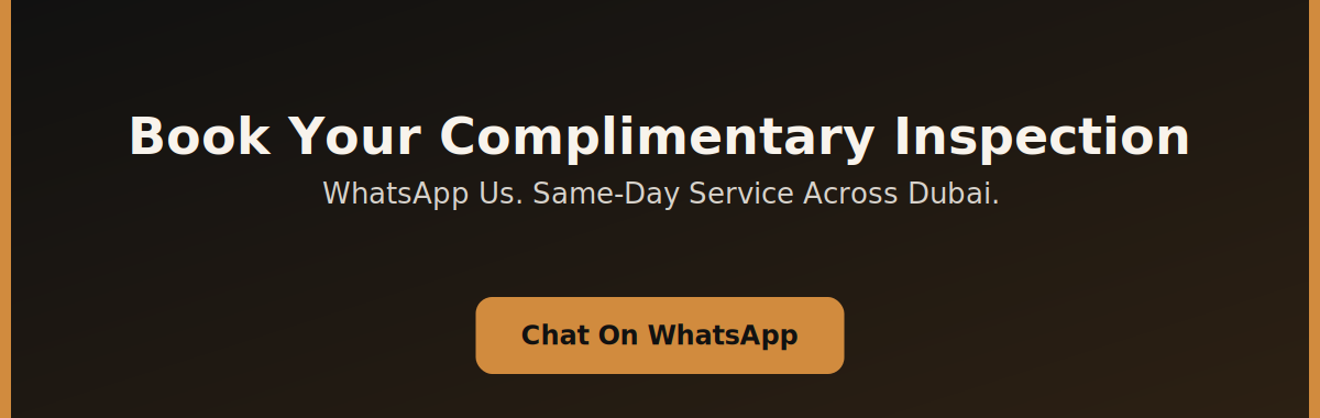 Book your complimentary inspection via WhatsApp, same-day service across Dubai