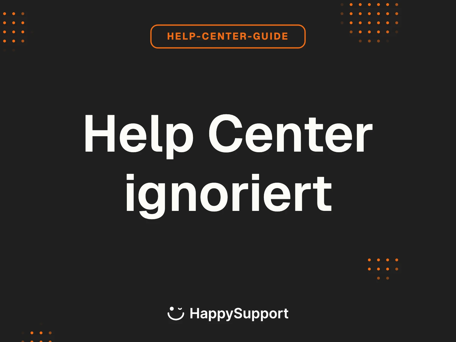 Warum Nutzer das Help Center ignorieren