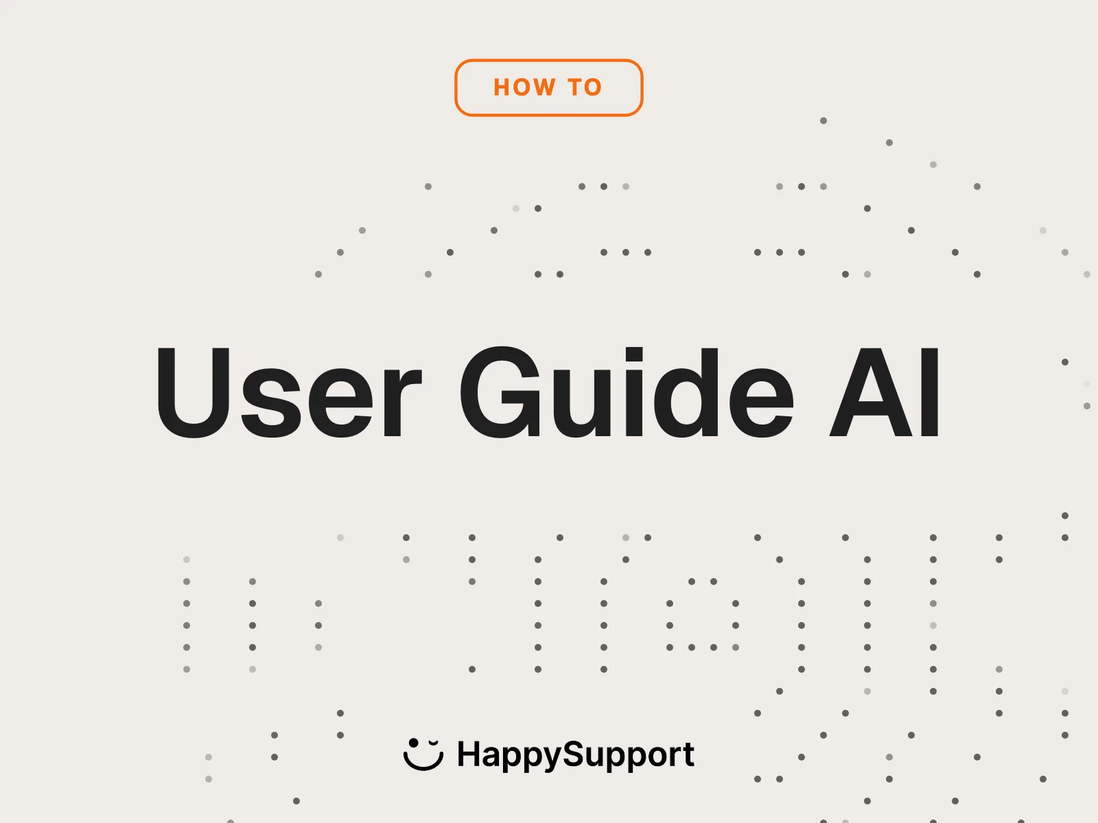 How to Create a User Guide with AI cover with HappySupport logo