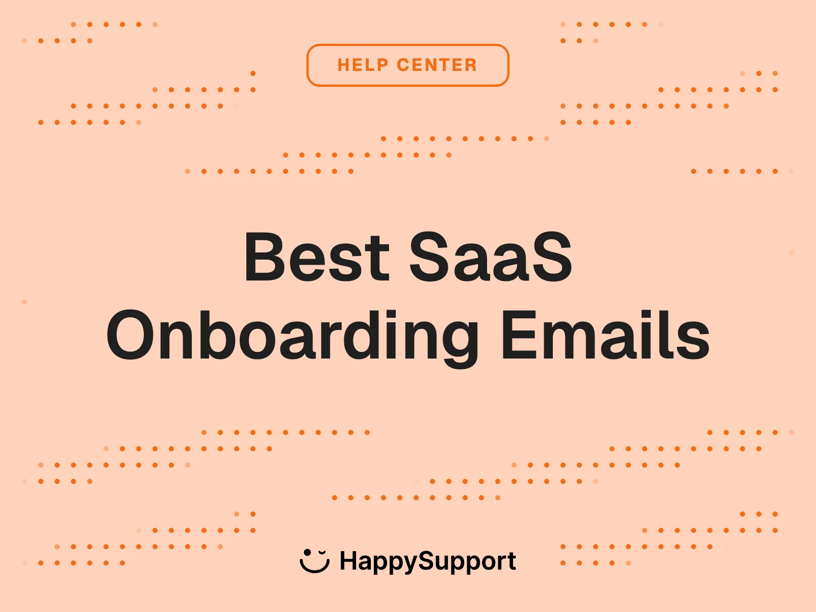 Best SaaS Onboarding Emails cover, HappySupport