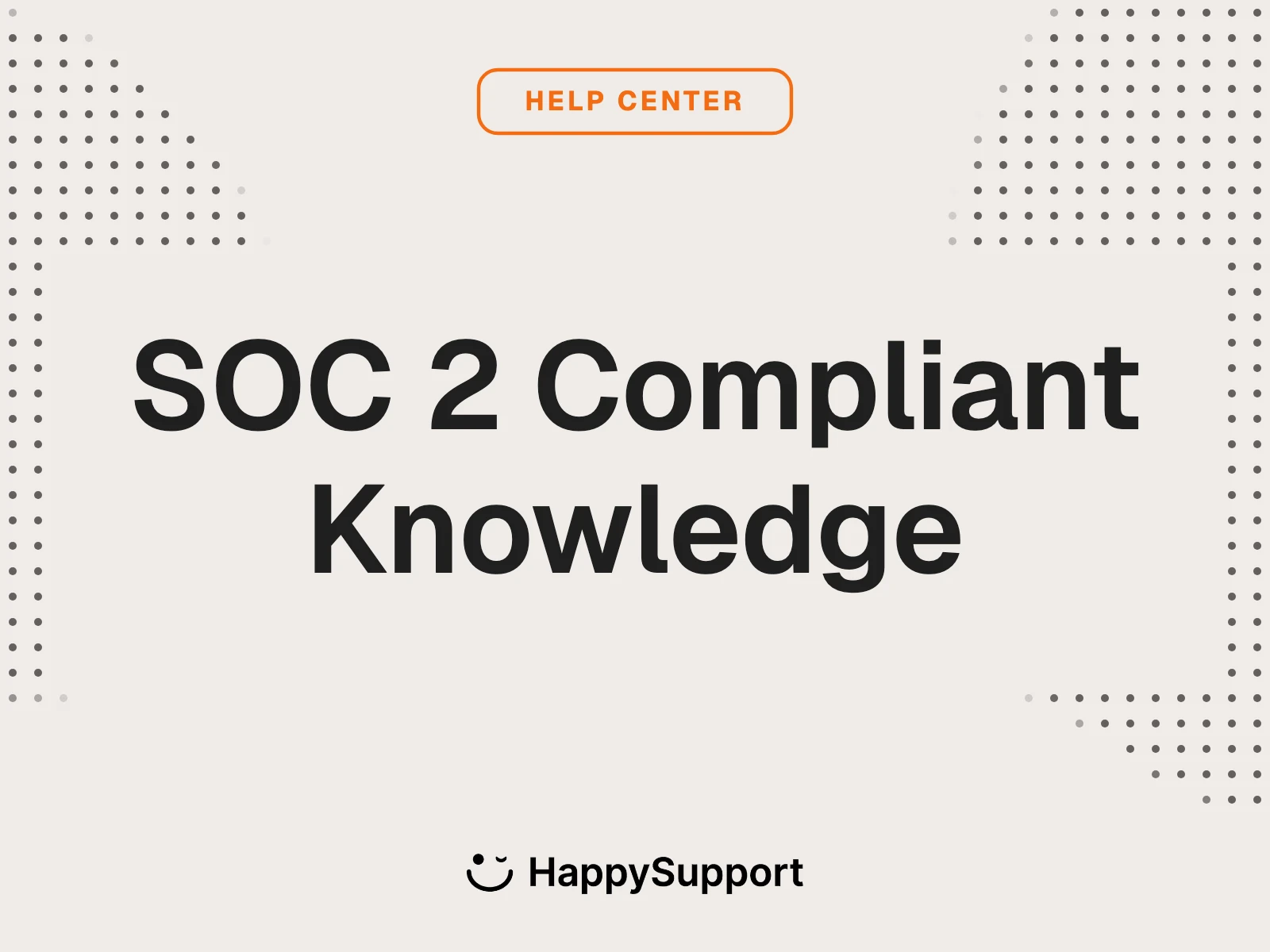 SOC 2 Compliant Knowledge cover, HappySupport