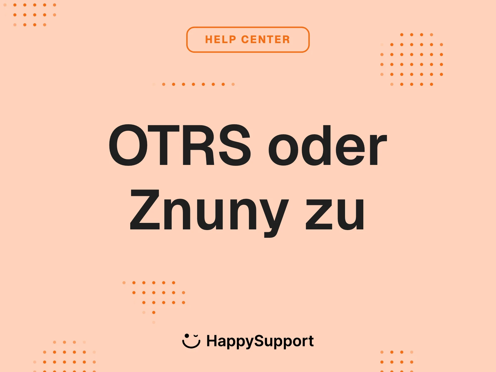 OTRS oder Znuny zu cover, HappySupport