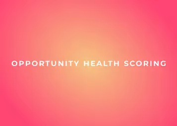 A Fundamental Guide to Sales Opportunity Health Scoring
