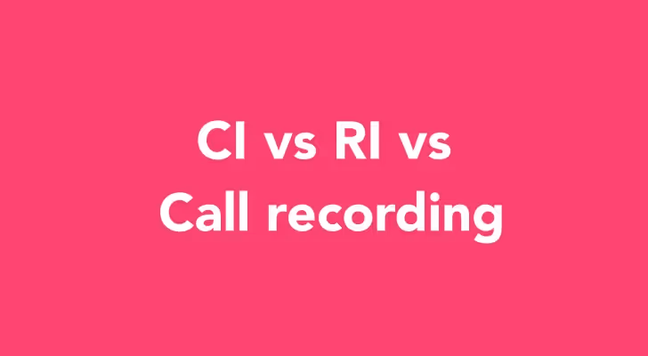 CI, RI and call recording - what's the difference?