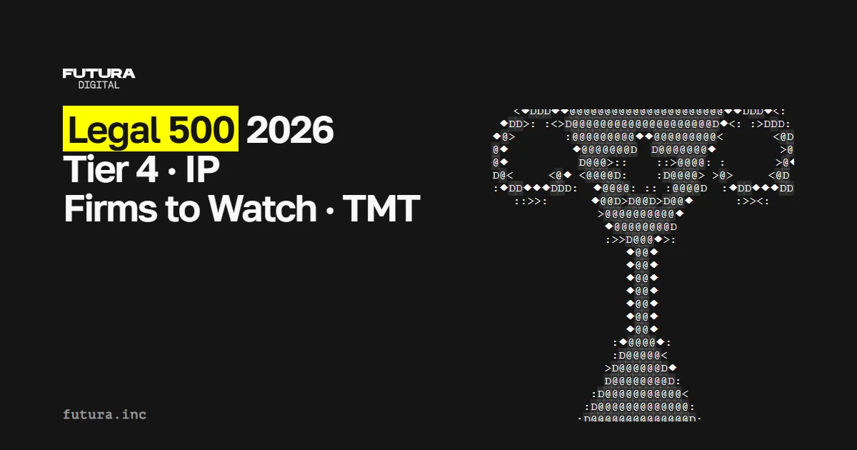 Futura Digital в рейтинге Legal 500 2026: Tier 4 в IP и Firms to Watch в TMT