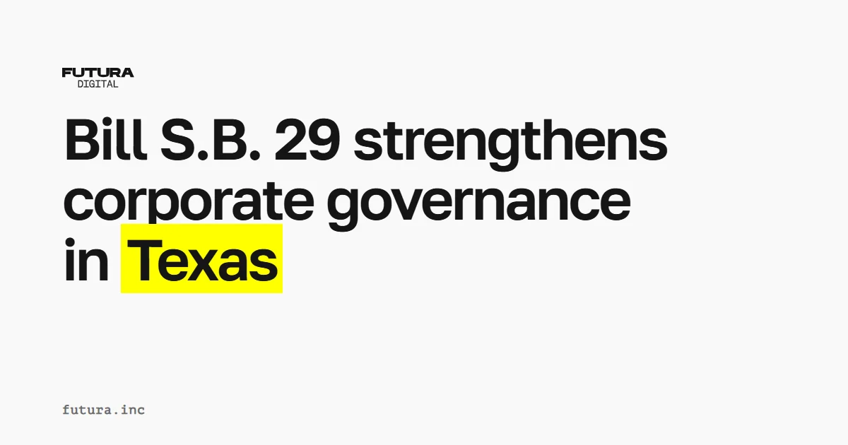 Bill S.B. 29 strengthens corporate governance in Texas