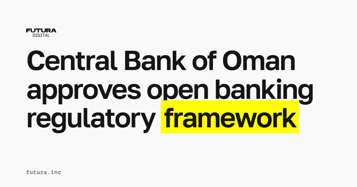 Central Bank of Oman approves open banking regulatory framework