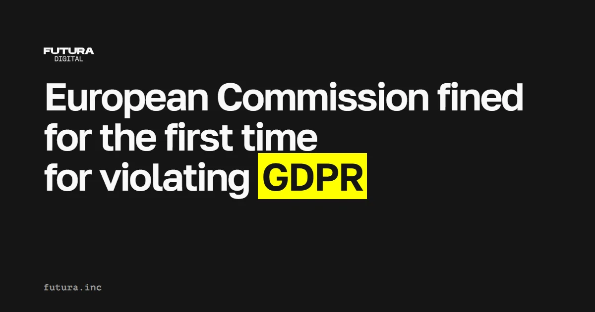 The European Commission has been fined for the first time for violating the GDPR