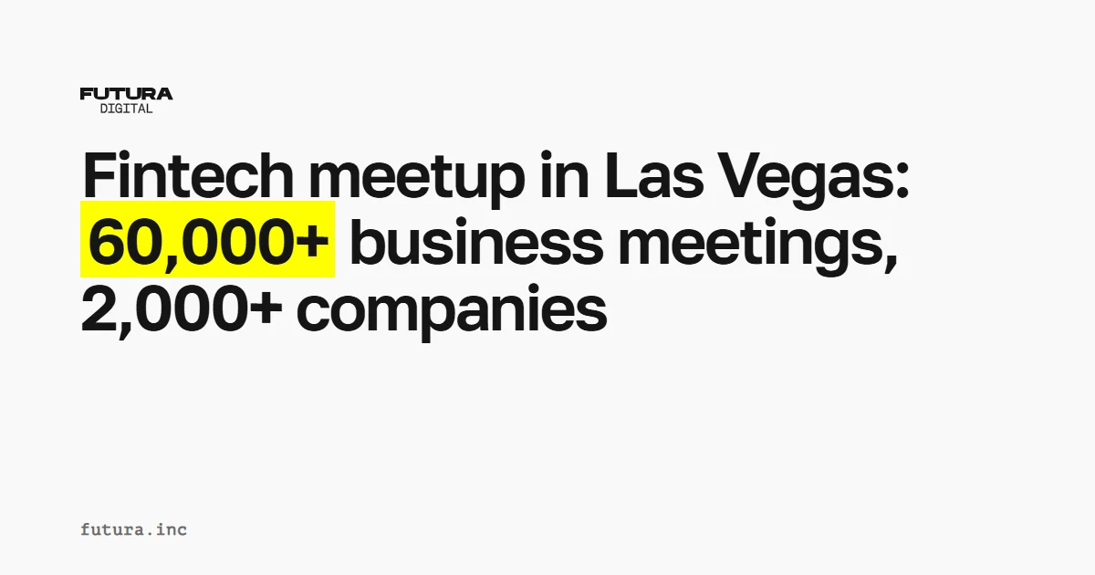 Fintech meetup 2025 in Las Vegas: 60,000+ business meetings, 2,000+ companies, and practical fintech trends