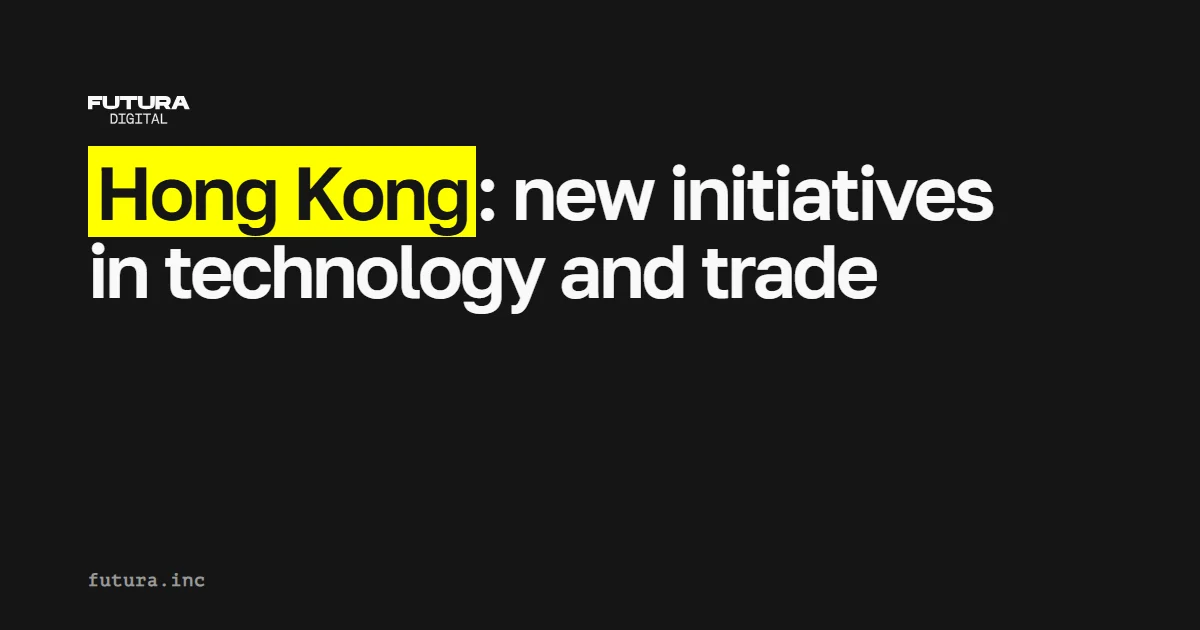 Hong Kong: new initiatives in technology and trade