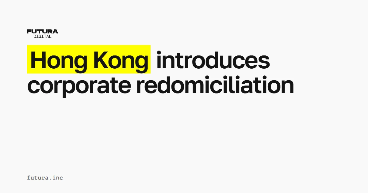 Hong Kong introduces corporate redomiciliation