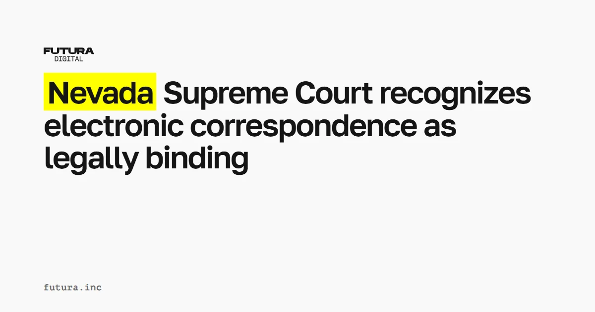 Nevada Supreme Court recognizes electronic correspondence as legally binding