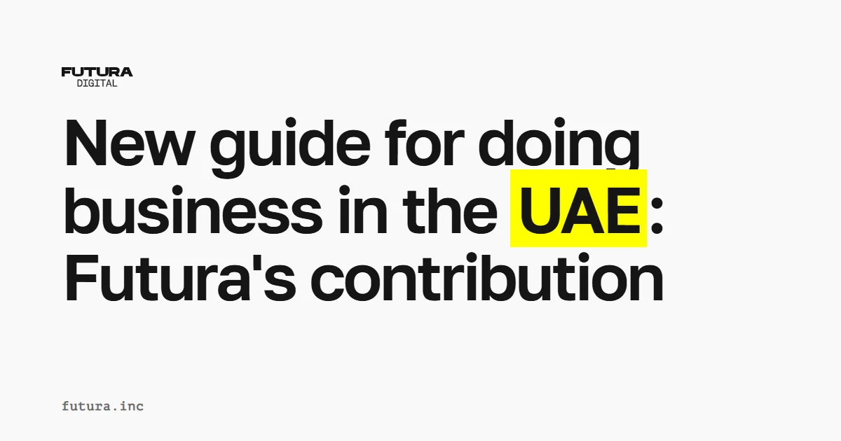 New guide for doing business in the UAE: Futura’s contribution