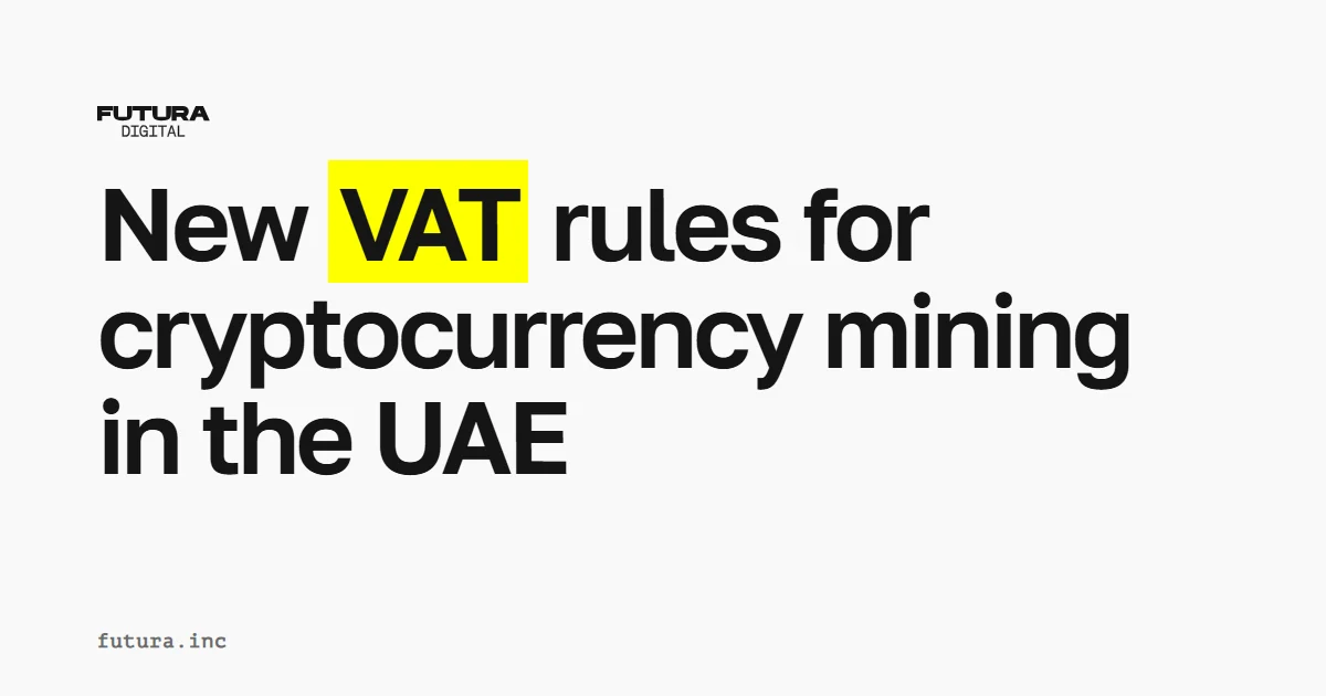 New VAT rules for cryptocurrency mining in the UAE